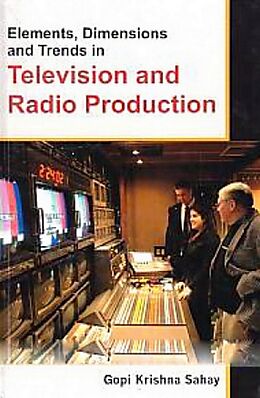 eBook (epub) Elements, Dimensions And Trends In Television And Radio Production de Gopi Krishna Sahay