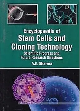 E-Book (epub) Encyclopaedia Of Stem Cells And Cloning Technology Scientific Progress And Future Research Directions Biotechnological Strategies In Cloning And Biomedical Research von A. K. Sharma