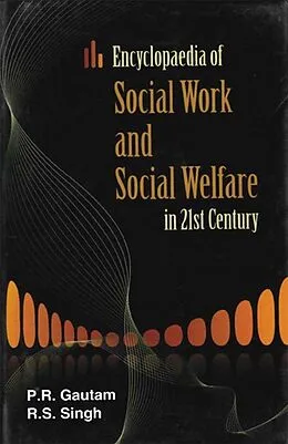 E-Book (epub) Encyclopaedia of Social Work and Social Welfare in 21st Century (Social Work and Social Development) von P. R. Gautam