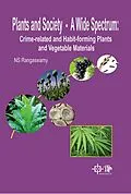 E-Book (epub) Plants And Society - A Wide Spectrum: Crime-Related And Habit-Forming Plants And Vegetable Materials von Ns Rangaswamy