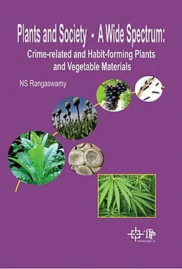 E-Book (epub) Plants And Society - A Wide Spectrum: Crime-Related And Habit-Forming Plants And Vegetable Materials von Ns Rangaswamy