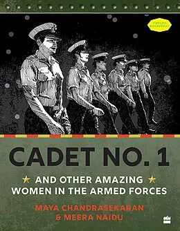 E-Book (epub) Cadet No. 1 And Other Amazing Women In The Armed Forces SHORTLISTED FOR THE ATTA GALATTA CHILDREN'S NON-FICTION BOOK PRIZE 2022 von Maya Chandrasekaran