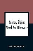 Kartonierter Einband Anyhow Stories von Clifford W. K.
