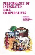 E-Book (epub) Performance of Integrated Milk Co-Operatives: (A study of Selected Co-operative Dairies in Gujarat and Maharashtra) von C. G. Ranade, D. P. Mathur, B. Rangarajan