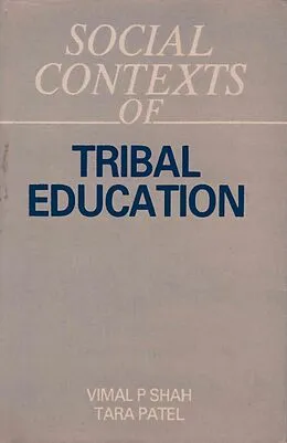 E-Book (epub) Social Contexts of Tribal Education von Vimal P. Shah, Tara Patel