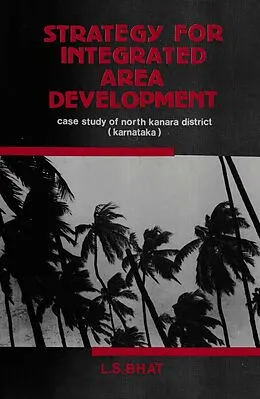 E-Book (epub) Strategy For Integrated Area Development Case Study Of North Kanara District (Karnataka) von L. S. Bhat