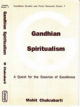 E-Book (epub) Gandhian Spiritualism A Quest For The Essence Of Excellence von Mohit Chakrabarti