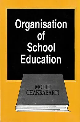 ePUB Organisation of School Education: Prospects, Problems and Planning von Mohit Chakrabarti