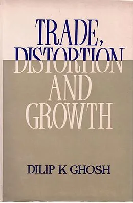 E-Book (epub) Trade, Distortion and Growth von Dilip K. Ghosh