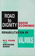 E-Book (epub) Road to Dignity: Socio Economic Rehabilitation of Valmikis von M. Z. Khan, Archana Dassi