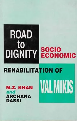 E-Book (epub) Road to Dignity: Socio Economic Rehabilitation of Valmikis von M. Z. Khan, Archana Dassi