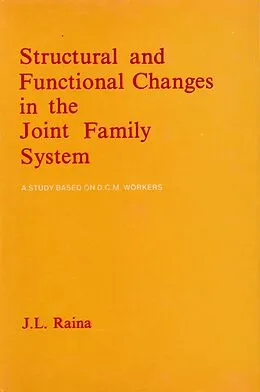 ePUB Structural and Functional Changes in the Joint Family System (A Study based on D.C.M. Workers) von J. L. Raina