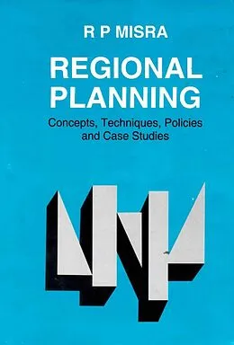 E-Book (epub) Regional Planning: Concepts, Techniques, Policies and Case Studies von R. P. Misra