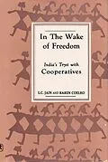 E-Book (epub) In the Wake of Freedom India's Tryst with Cooperatives von L. C. Jain, Karen Coelho