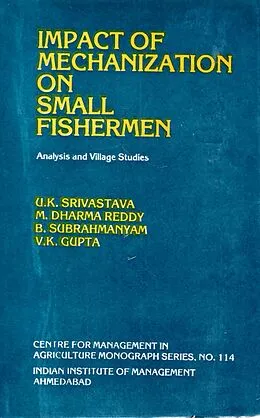 E-Book (epub) Impact of Mechanization on Small Fishermen: Analysis and Village Studies von U. K. Srivastava, M. Dharma Reddy