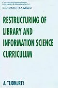 E-Book (epub) Restructuring of Library and Information Science Curriculum (Concepts in Communication Informatics & Librarianship-54) von A. Tejomurty