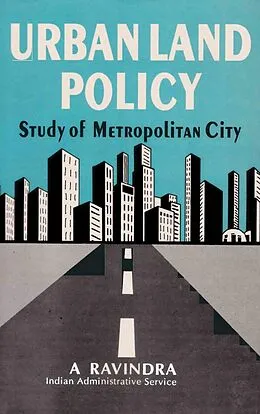 E-Book (epub) Urban Land Policy: A Metropolitan Perspective von A. Ravindra