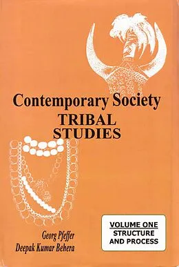 E-Book (epub) Contemporary Society: Tribal Studies Structure and Process (Professor Satya Narayana Ratha Felicitation Volumes) von Georg Pfeffer, Deepak Kumar Behera