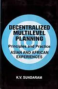ePUB Decentralized Multilevel Planning Principles and Practice (Asian and African Experiences) von K. V. Sundaram