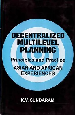 E-Book (epub) Decentralized Multilevel Planning Principles and Practice (Asian and African Experiences) von K. V. Sundaram