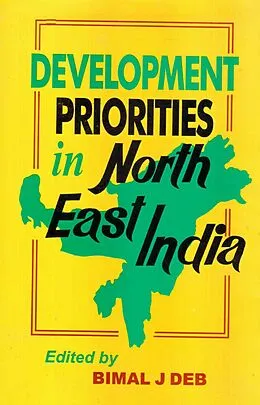 E-Book (epub) Development Priorities In North-East India von Bimal J. Deb
