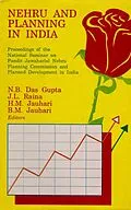 E-Book (epub) Nehru and Planning in India: Proceedings of the National Seminar on Pandit Jawaharlal Nehru Planning Commission and Planned Development in India von N. B. Das Gupta, J. L. Raina