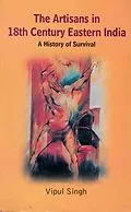 E-Book (epub) Artisans in 18th Century Eastern India: A History of Survival von Vipul Singh