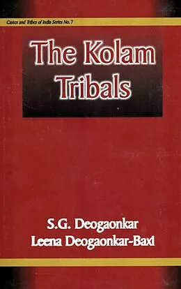 E-Book (epub) Kolam Tribals (Castes and Tribals of India Series No. 7) von S. G. Deogaonkar, Leena Deogaonkar-Baxi