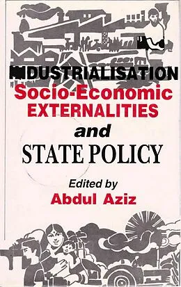 E-Book (epub) Industrialisation, Socio-Economic Externalities and State Policy von Abdul Aziz