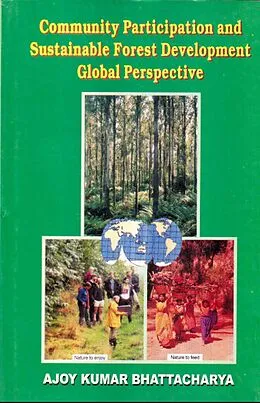 E-Book (epub) Community Participation And Sustainable Forest Development Global Perspective von Ajoy Kumar Bhattacharya