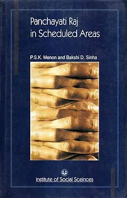 E-Book (epub) Panchayati Raj in Scheduled Areas: A Critical Study von P. S. K. Menon, Bakshi D. Sinha