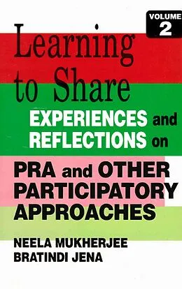 E-Book (epub) Learning to Share Experiences and Reflections on Pra and Other Participatory Approaches von Neela Mukherjee, Bratindi Jena