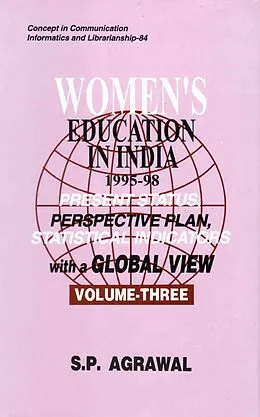 E-Book (epub) Women's Education in India: Present Status, Perspective Plan, Statistical Indicators with a Global View: 1995-98 (Concept in Communication Informatics and Librarianship-84) von S. P. Agrawal, Arbind Sinha