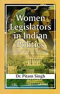 E-Book (epub) Women Legislators in Indian Politics von Pitam Singh