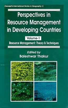 E-Book (epub) Perspectives in Resource Management in Developing Countries Resource Management: Theory and Techniques (Concept's International Series in Geography-5) von Baleshwar Thakur