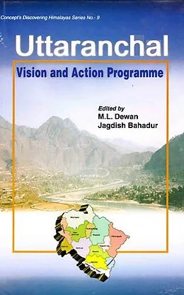 E-Book (epub) Uttaranchal: Vision and Action Programme (Concept 's Discovering Himalayas Series - 9) von M. L. Dewan, Jagdish Bahadur