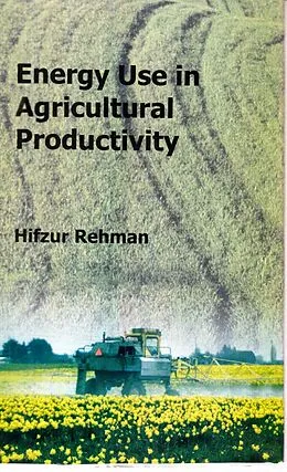 E-Book (epub) Energy Use In Agricultural Productivity von Hifzur Rehman