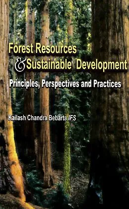E-Book (epub) Forest Resources and Sustainable Development: Principles, Perspectives and Practices von Kailash Chandra Bebarta