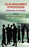E-Book (epub) Value Management in Professions Present Scenario, Future Strategies von Nalin K. Shastree, B. R. Dugar, J. P. N. Mishra