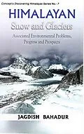 E-Book (epub) Himalayan Snow and Glaciers: Associated Environmental Problems, Progress and Prospects (Concept's Discovering Himalayas Series No.7) von Jagdish Bahadur