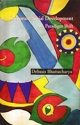 E-Book (epub) Corporate Social Development A Paradigm Shift von Debasis Bhattacharya