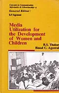 E-Book (epub) Media Utilization for the Development of Women and Children (Concepts in Communication Informatics and Librarianship-8) von B. S. Thakur, Binod C. Agrawal