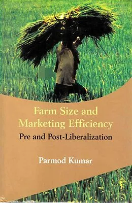 E-Book (epub) Farm Size and Marketing Efficiency Pre and Post-Liberalization von Parmod Kumar