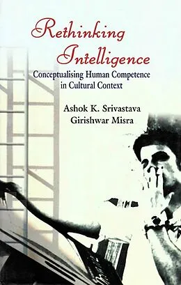 E-Book (epub) Rethinking Intelligence: Conceptualising Human Competence in Cultural Context von Ashok K. Srivastava, Girishwar Misra