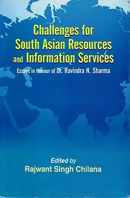 E-Book (epub) Challenges for South Asian Resources and Information Services: Essays in Honour of Dr. Ravindra N. Sharma von Rajwant Singh Chilana