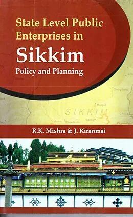 E-Book (epub) State Level Public Enterprises in Sikkim (Policy and Planning) von R. K. Mishra, J. Kiranmai