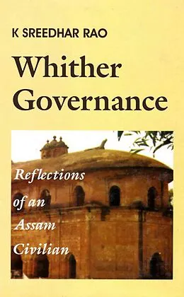 E-Book (epub) Whither Governance: Reflections of an Assam Civilian von K. Shreedhar Rao