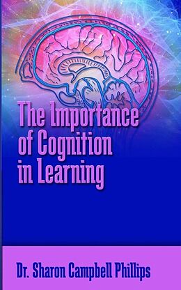 eBook (epub) The Importance of Cognition in Learning de Dr. Sharon Campbell Phillips
