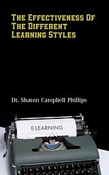 eBook (epub) The Effectiveness of the Different Learning Styles de Dr. Sharon Campbell Phillips