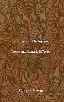 E-Book (epub) Environmental Refugees - Causes and Economic Effects von Minhajul Abedin